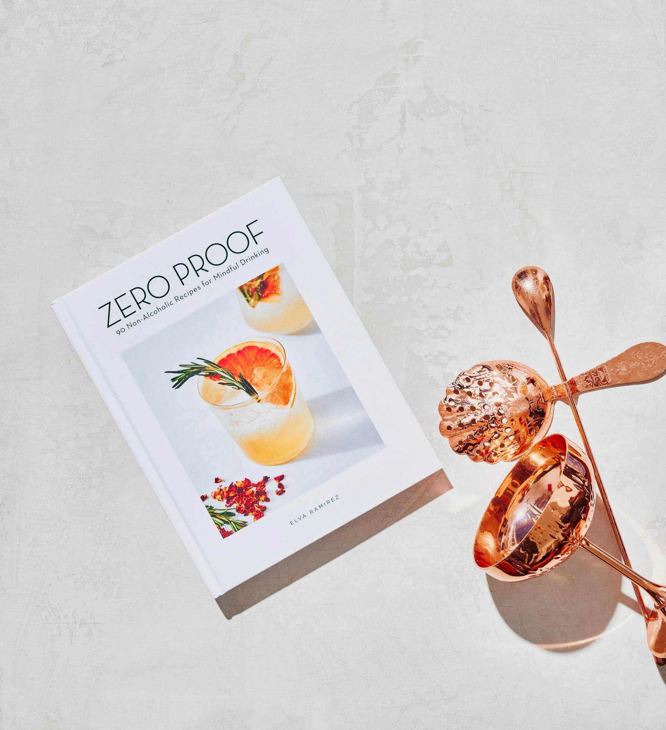 Zero Proof Cocktails by Elva Ramirez, 90 Mindful Recipes, Mocktails and